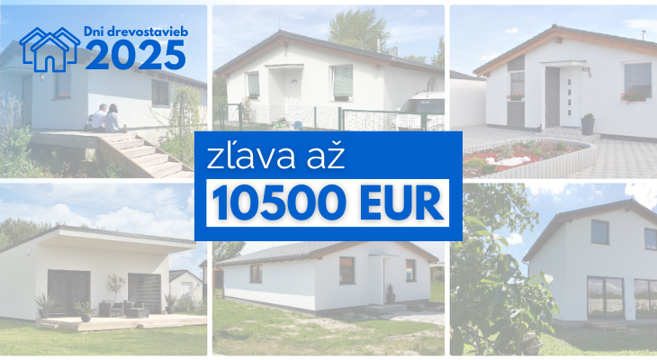 Dni Drevostavieb : získajte ZĽAVU až 10.500 EUR!